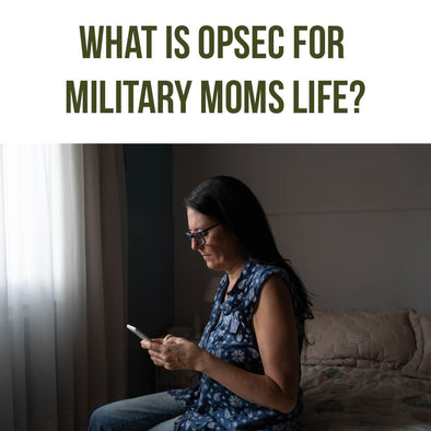 What Is OPSEC For Military Moms And Why It's Important?