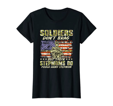 Soldiers Don't Brag Army Stepmom T-shirts