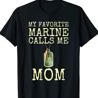 My Favorite Marine Calls Me Mom T-Shirt