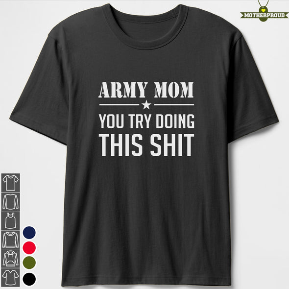 Army Mom Try This Shit T-shirts
