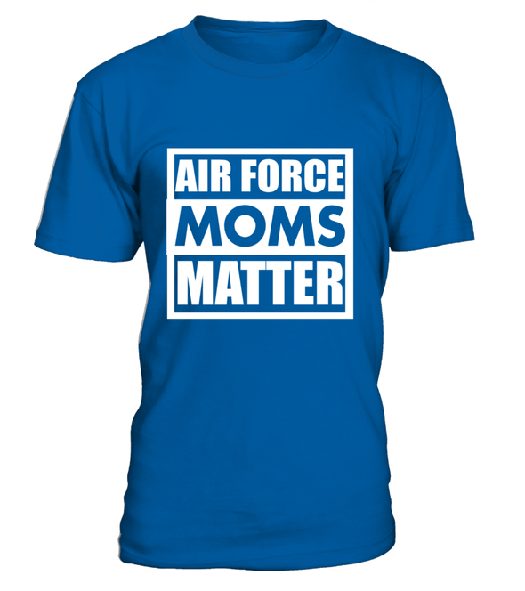 Air Force Moms Matter T-shirts - MotherProud