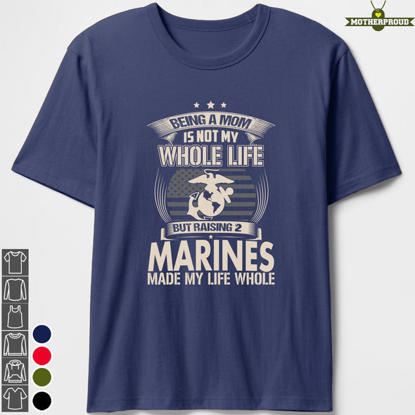 Made Life Whole 2 Marine Mom T-shirts