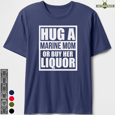 Marine Mom Hug or Liquor T-shirts