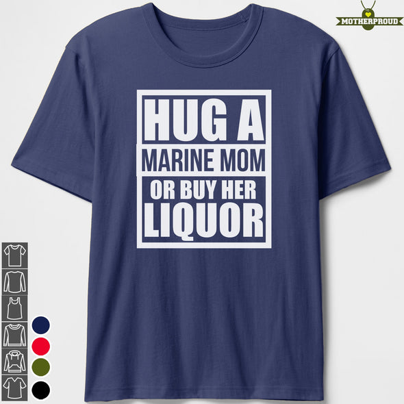 Marine Mom Hug or Liquor T-shirts