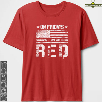 On Fridays We Wear RED T-shirts Remember Everyone Deployed