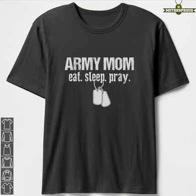 Proud Army Mom Eat Sleep Pray T-shirts