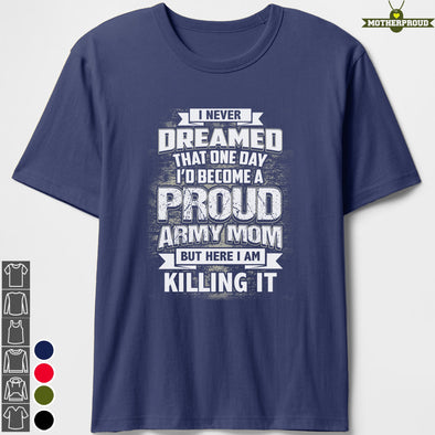 Proud Army Mom Never Dreamed T-shirts