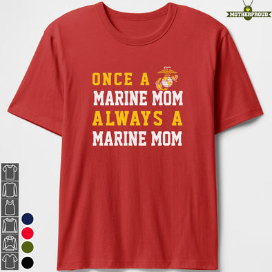 Proud Marine Mom Once & Always T-shirts