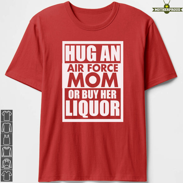 US Air Force Mom Hug or Liquor T-shirts
