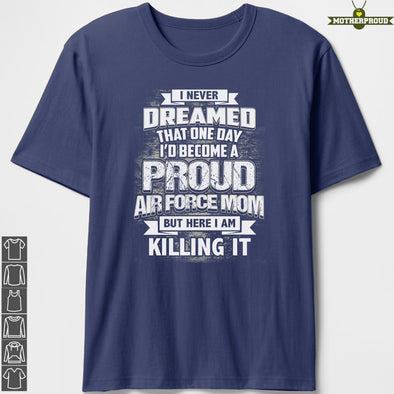 US Air Force Mom Never Dreamed T-shirts