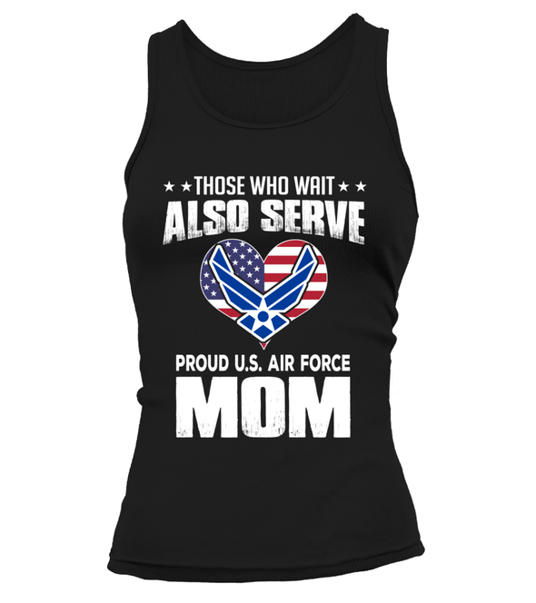 Air Force Moms Also Serve T-shirts - MotherProud