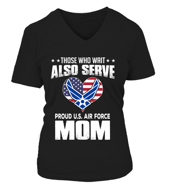 Air Force Moms Also Serve T-shirts - MotherProud