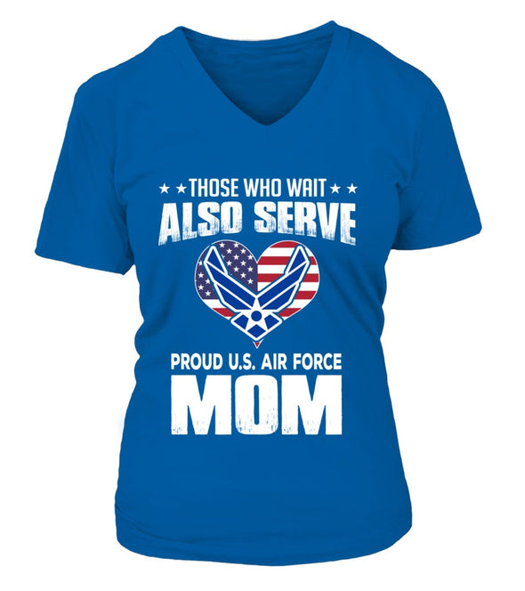 Air Force Moms Also Serve T-shirts - MotherProud