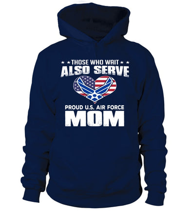 Air Force Moms Also Serve T-shirts - MotherProud