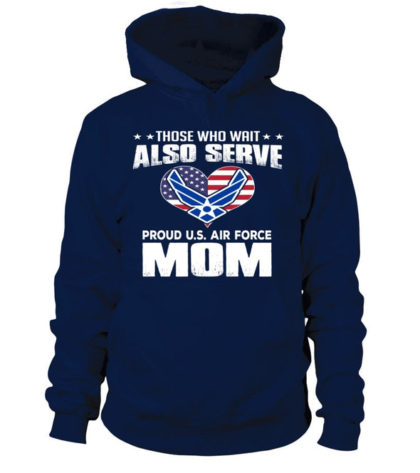 Air Force Moms Also Serve T-shirts - MotherProud