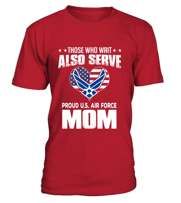 Air Force Moms Also Serve T-shirts - MotherProud
