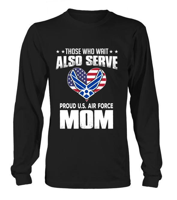 Air Force Moms Also Serve T-shirts - MotherProud