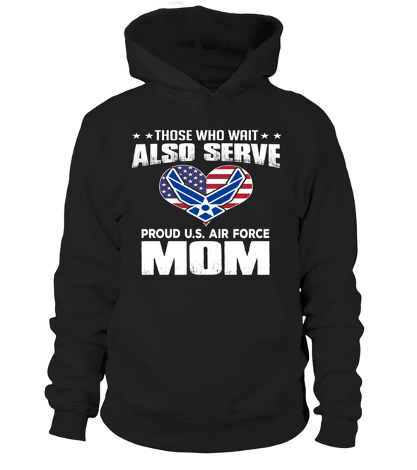 Air Force Moms Also Serve T-shirts - MotherProud