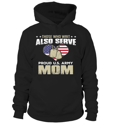 Army Moms Also Serve T-shirts - MotherProud
