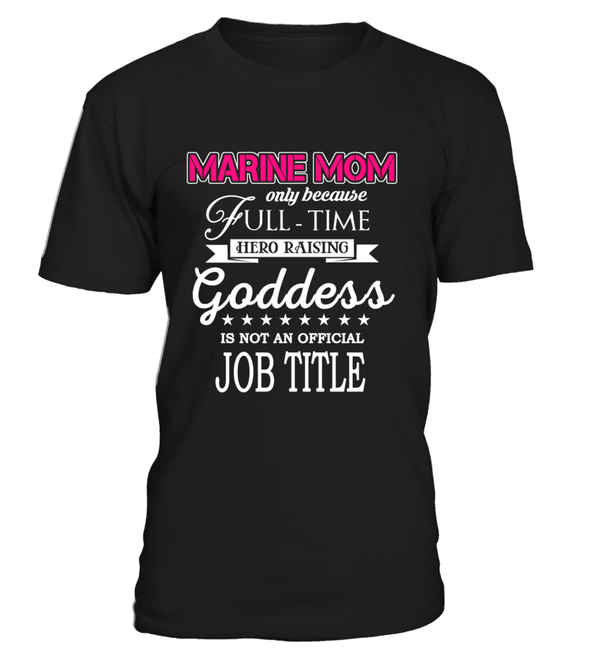 Marine Mom Full-time Goddess T-shirts - MotherProud