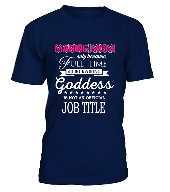 Marine Mom Full-time Goddess T-shirts - MotherProud