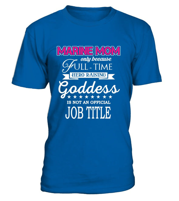 Marine Mom Full-time Goddess T-shirts - MotherProud