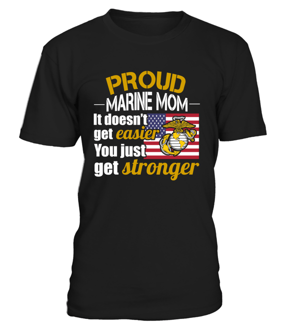Marine Mom Get Stronger T-shirts - MotherProud