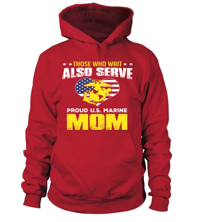 Marine Moms Also Serve T-shirts - MotherProud