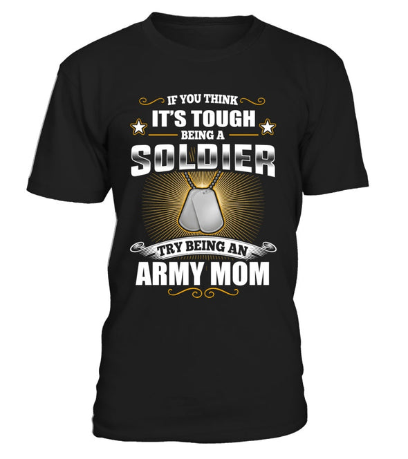 Try Being An Army Mom T-shirts - MotherProud