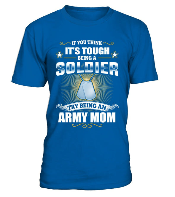 Try Being An Army Mom T-shirts - MotherProud