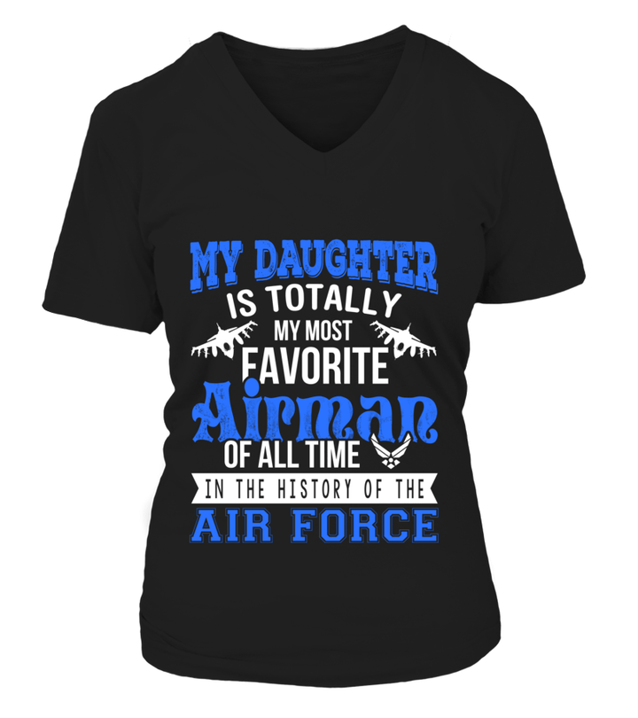 My Daughter Is My Most Favorite Airman T-shirts - MotherProud