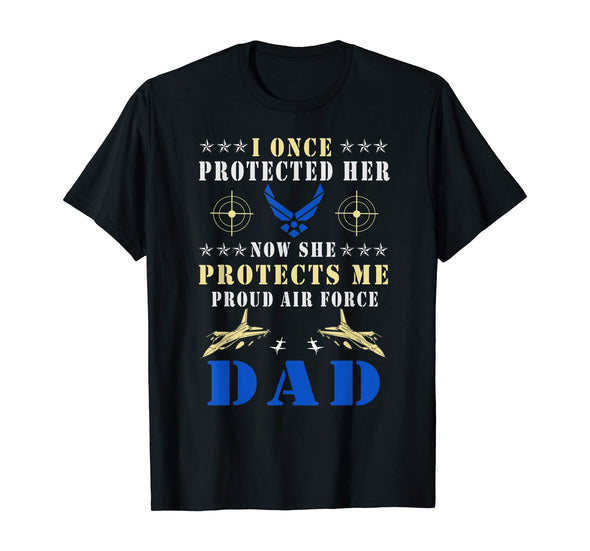 I Once Protected Her Air Force Dad T-shirts