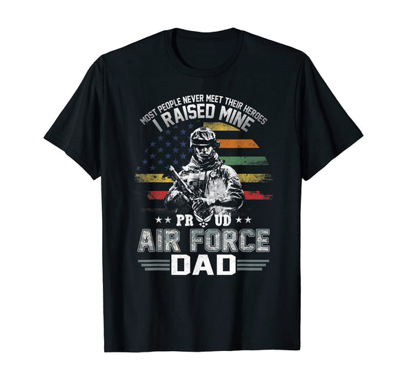Proud Air Force Dad I Raised Mine T-shirts