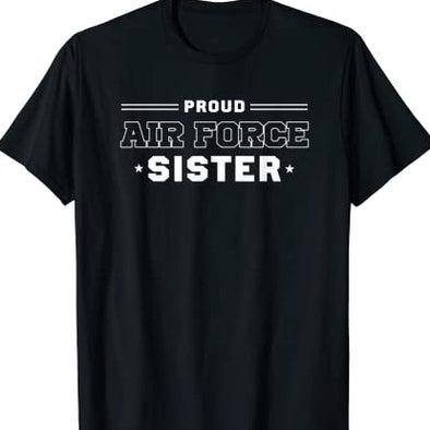 Proud US Air Force Sister T-Shirt