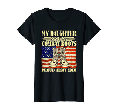 Daughter Wears Combat Boots Army Mom T-shirts