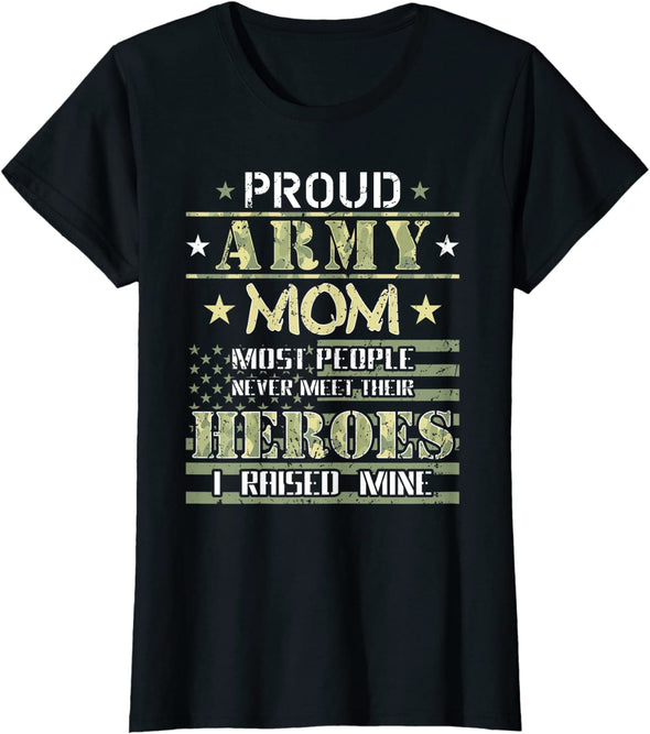 Proud Army Mom I Raised My Heroes Tee