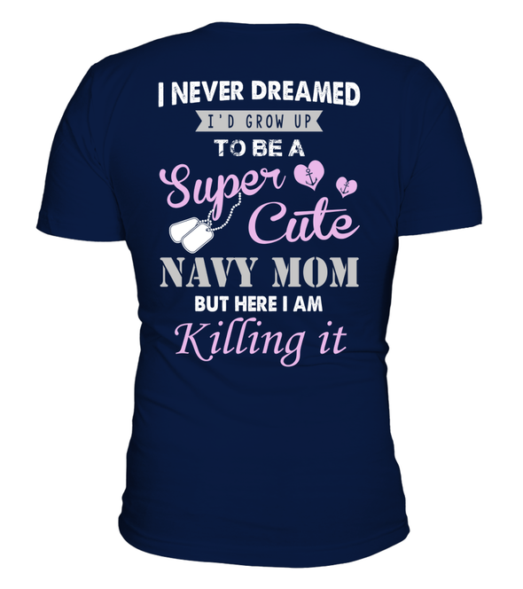 Never Dreamed To Be A Super Cute Navy Mom T-shirts - MotherProud