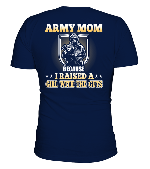 Army Mom Raised A Girl With The Guts T-shirts - MotherProud