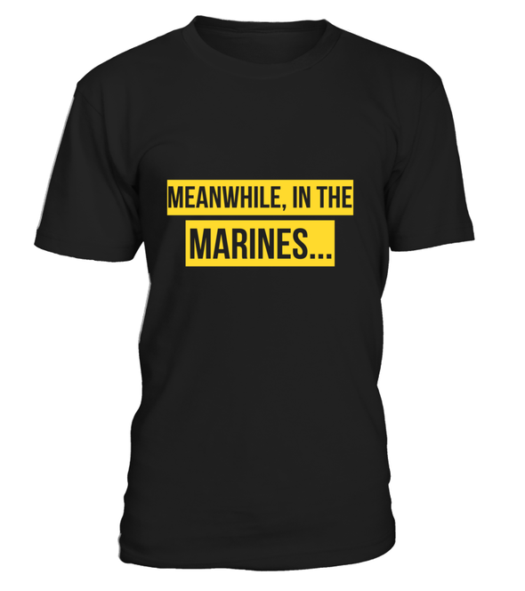 Marine Meanwhile T-shirts - MotherProud