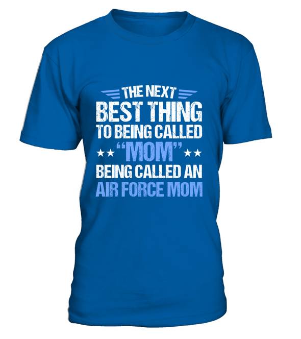 Air Force Mom Next Best Thing T-shirts - MotherProud