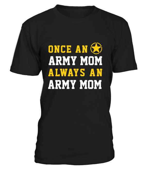 Army Mom Once Always T-shirts - MotherProud