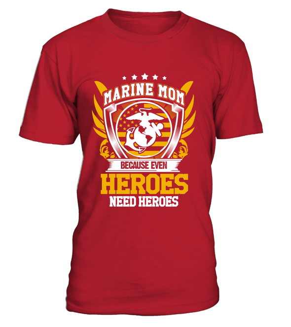 Marine Mom Heroes Need Heroes T-shirts - MotherProud