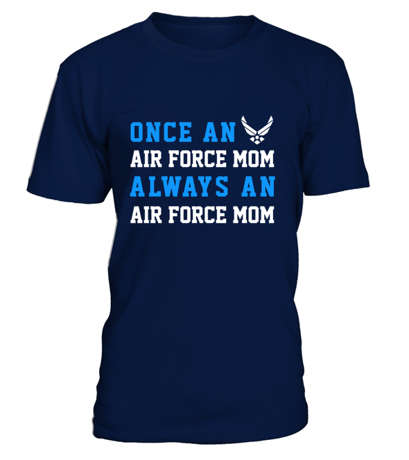 Air Force Mom Once Always T-shirts - MotherProud