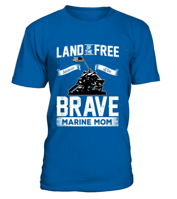 Marine Mom Land Of The Brave T-shirts - MotherProud