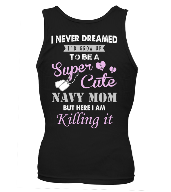 Never Dreamed To Be A Super Cute Navy Mom T-shirts - MotherProud
