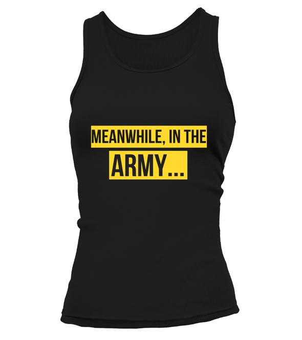 Army Meanwhile T-shirts - MotherProud