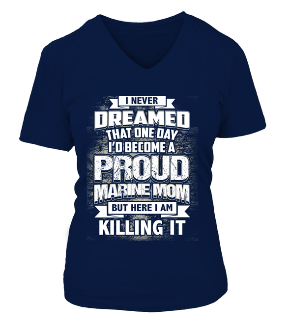 Marine Mom Never Dreamed T-shirts - MotherProud