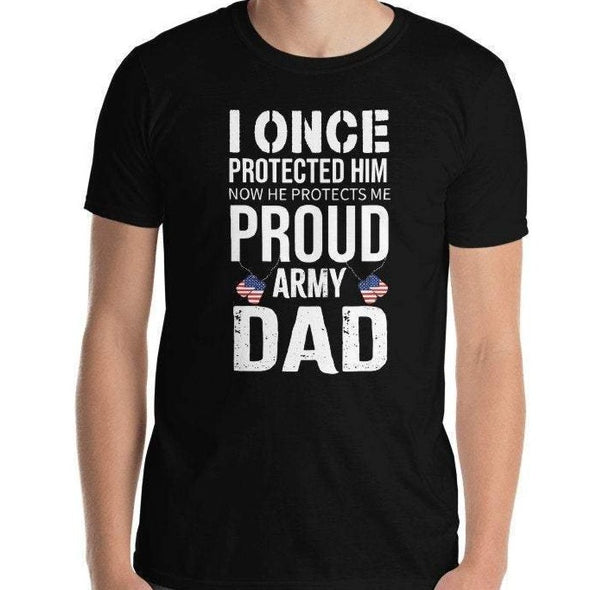 I Once Protected Him Now He Protects Me Proud Army Dad Shirt