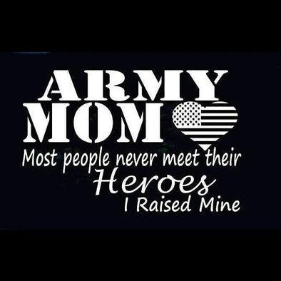 Army Mom Their Hero's I raised mine decal