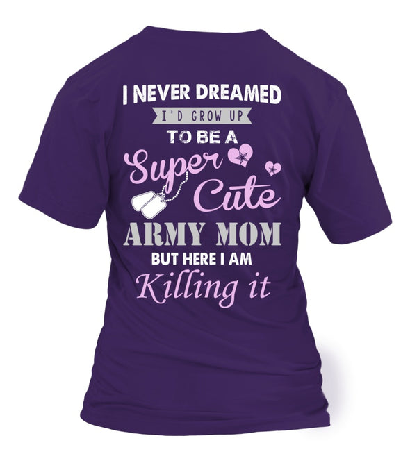 Never Dreamed To Be A Super Cute Army Mom - MotherProud